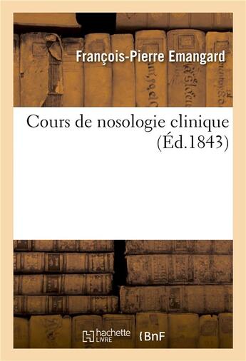 Couverture du livre « Cours de nosologie clinique » de Emangard F-P. aux éditions Hachette Bnf