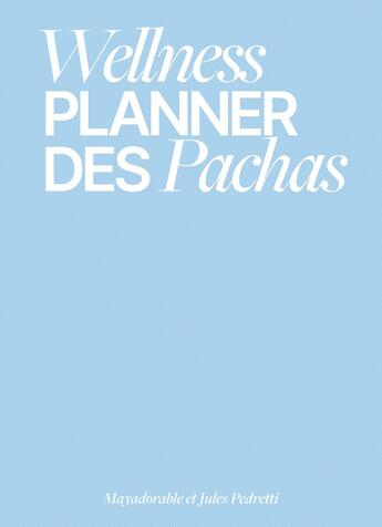 Couverture du livre « Wellness planner des Pachas » de Mayadorable et Jules Pedretti aux éditions Hachette Pratique