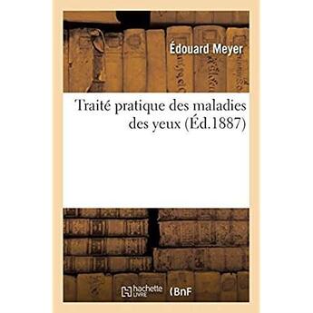 Couverture du livre « Traité pratique des maladies des yeux » de Meyer Edouard aux éditions Hachette Bnf