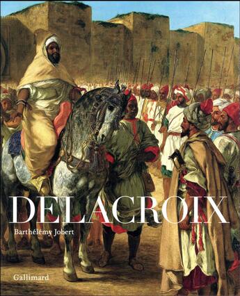 Couverture du livre « Delacroix » de Barthelemy Jobert aux éditions Gallimard