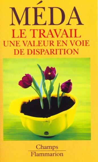 Couverture du livre « Travail, une valeur en voie de disparition (le) » de Dominique Meda aux éditions Flammarion