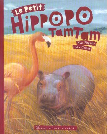 Couverture du livre « Le petit hippopo tamtam » de Yves Pinguilly et Alex Godard aux éditions Albin Michel Jeunesse