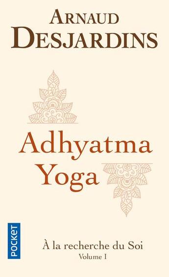 Couverture du livre « À la recherche du soi t.1 ; Adhyatma Yoga » de Arnaud Desjardins aux éditions Pocket