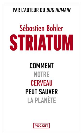 Couverture du livre « Striatum : Comment notre cerveau peut sauver la planète » de Sebastien Bohler aux éditions Pocket