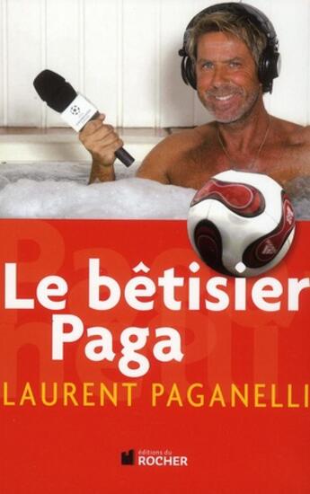 Couverture du livre « Le bêtisier Paga » de Laurent Paganelli aux éditions Rocher