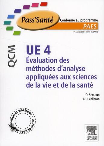 Couverture du livre « UE 4 ; évaluation des méthodes d'analyses appliquées aux sciences de la vie et de la santé ; QCM » de Alain-Jacques Valleron et O Semoun aux éditions Elsevier-masson