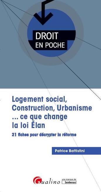 Couverture du livre « Logement social, construction, urbanisme... ce que change la loi Elan » de Patrice Battistini aux éditions Gualino