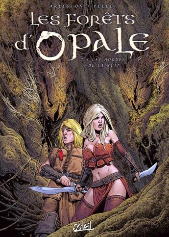 Couverture du livre « Les forêts d'Opale Tome 8 : les hordes de la nuit » de Christophe Arleston et Philippe Pellet aux éditions Soleil