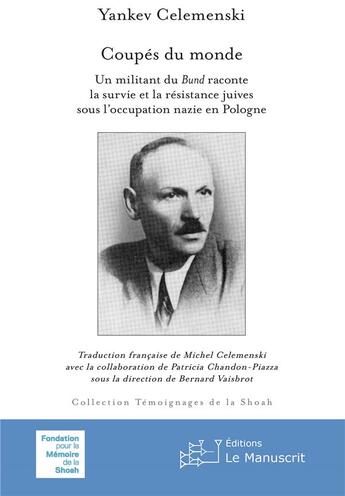 Couverture du livre « Coupés du monde : un militant du Bund raconte la survie et la résistance juives sous l'occupation nazie en Pologne » de Yankev Celemenski aux éditions Le Manuscrit