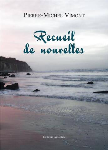 Couverture du livre « Recueil de nouvelles » de Pierre-Michel Vimont aux éditions Amalthee