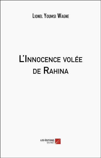 Couverture du livre « L'innocence volee de rahina » de Youmsi Wagne Lionel aux éditions Editions Du Net