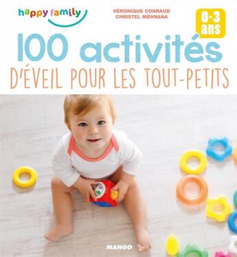 Couverture du livre « 100 activités d'éveil pour les tout-petits » de Oreli et Christel Mehnana et Veronique Conraud aux éditions Mango