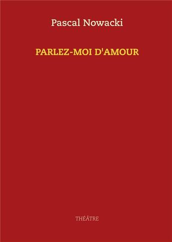 Couverture du livre « Parlez-moi d'amour » de Pascal Nowacki aux éditions Books On Demand