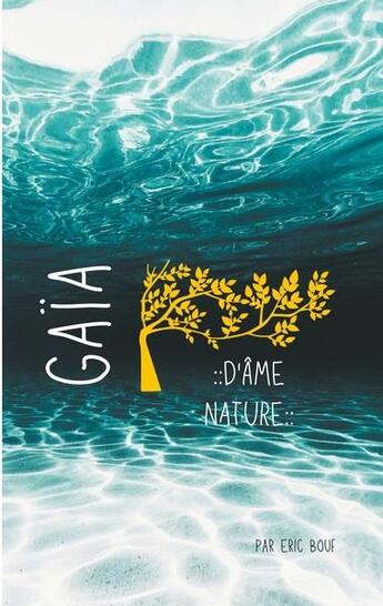 Couverture du livre « Gaïa : d'âme nature » de Bouf Eric aux éditions Books On Demand