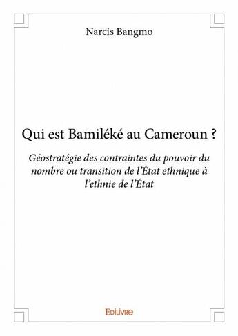 Couverture du livre « Qui est Bamiléké au Cameroun ? » de Narcis Bangmo aux éditions Edilivre