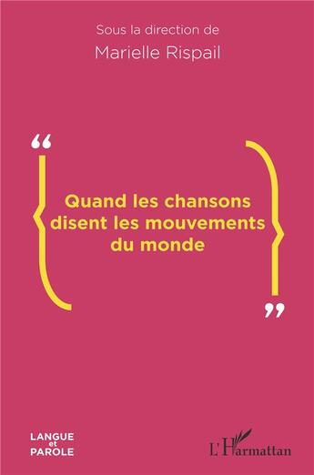 Couverture du livre « Quand les chansons disent les mouvements du monde » de Marielle Rispail aux éditions L'harmattan