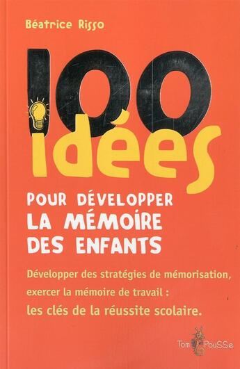 Couverture du livre « 100 idées : pour développer la mémoire des enfants » de Beatrice Risso aux éditions Tom Pousse