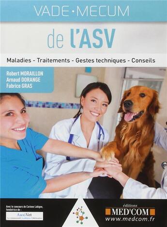 Couverture du livre « Vademecum de l'ASV : maladies, traitements, gestes techniques, conseils » de Robert Moraillon et Arnaud Dorange aux éditions Med'com