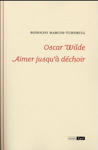 Couverture du livre « Oscar wilde aimer jusqu'a dechoir » de Marcos-Turnbull R. aux éditions Epel