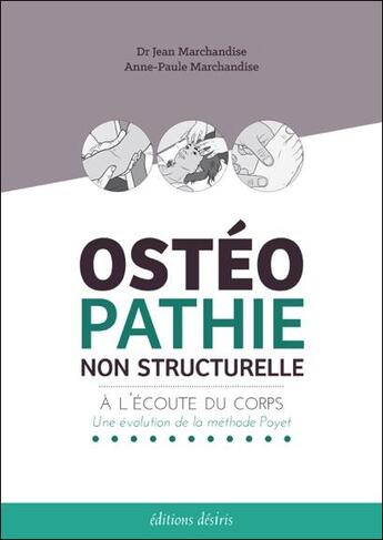 Couverture du livre « Ostéopathie non structurelle ; à l'écoute du corps, une évolution de la méthode Poyet » de Jean Marchandise et Anne-Paul Marchandise aux éditions Desiris