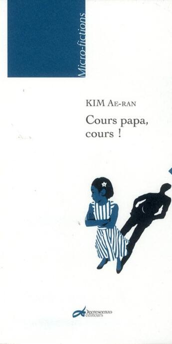 Couverture du livre « Cours papa, cours ! » de Ae-Ran Kim aux éditions Decrescenzo