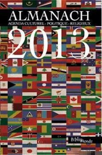 Couverture du livre « Almanach 2013 ; agenda culturel, politique, religieux » de Pascal Mallen-Barret et Bruno Teissier aux éditions Bibliomonde