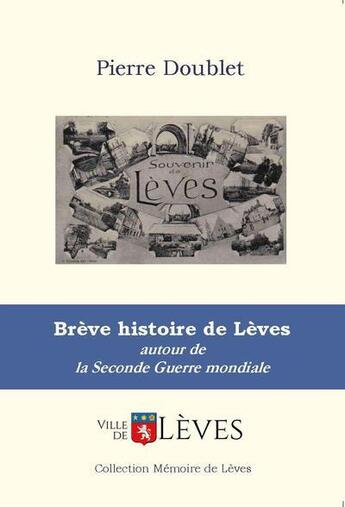 Couverture du livre « Brève histoire de Lèves » de Pierre Doublet aux éditions Ella Editions