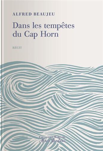 Couverture du livre « Dans les tempêtes du Cap Horn » de Alfred Beaujeu aux éditions Tohu-bohu