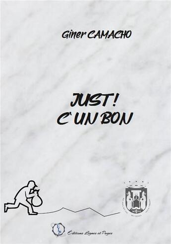 Couverture du livre « Just ! c' un bon » de Camacho G. aux éditions Lignes Et Pages