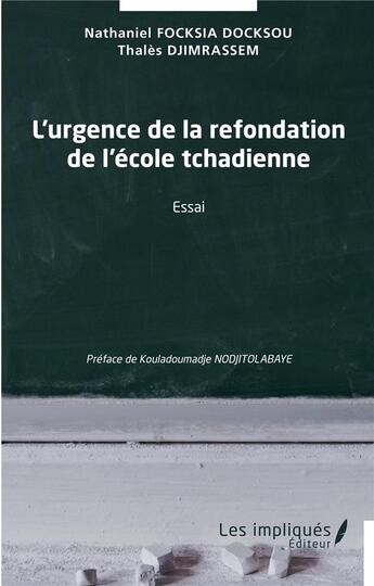 Couverture du livre « L'urgence de la refondation de l'ecole tchadienne - essai » de Djimrassem aux éditions Les Impliques