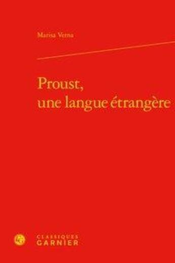 Couverture du livre « Proust, une langue étrangère » de Marisa Verna aux éditions Classiques Garnier