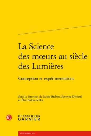 Couverture du livre « La Science des moeurs au siècle des Lumières : conception et expérimentations » de  aux éditions Classiques Garnier