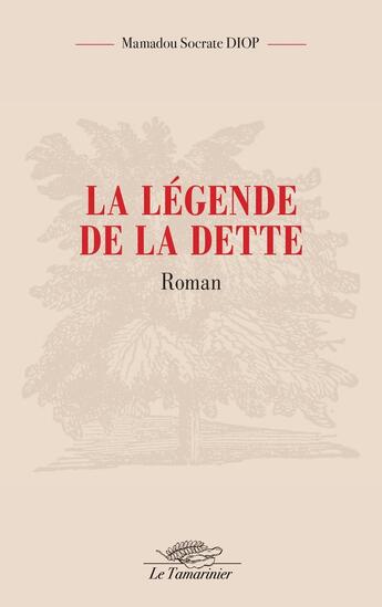 Couverture du livre « La légende de la dette » de Mamadou Socrate Diop aux éditions Le Tamarinier Editions