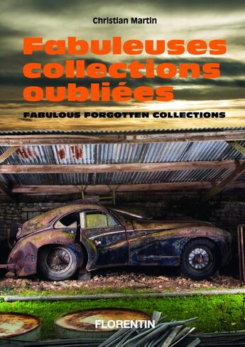 Couverture du livre « Fabuleuses collections oubliées / Fabulous forgotten collections » de Christian Martin aux éditions Editions Florentin