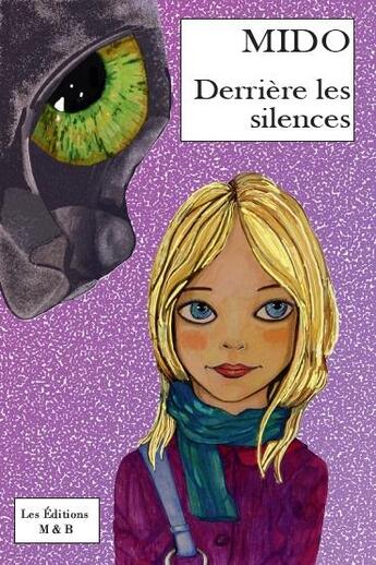 Couverture du livre « Derrière les silences » de Mido aux éditions Minerve Et Bacchus
