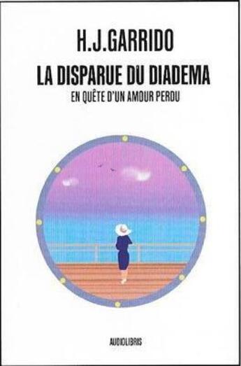 Couverture du livre « La disparue du diadema - en quete d'un amour perdu » de Garrido Henri-Jean aux éditions Audiolibris Editions