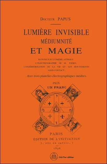 Couverture du livre « Lumière invisible, médiumnité et magie » de Papus aux éditions Crea'tone