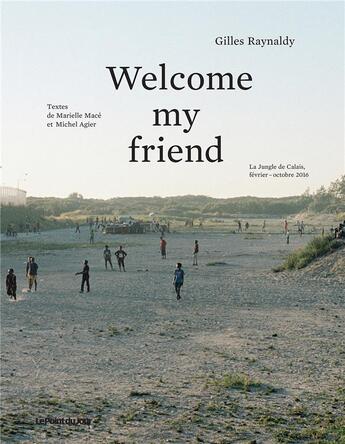 Couverture du livre « Welcome my friend » de Gilles Raynaldy et Michel Agier aux éditions Point Du Jour