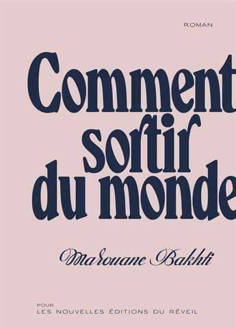 Couverture du livre « Comment sortir du monde » de Marouane Bakhti aux éditions Editions Du Reveil