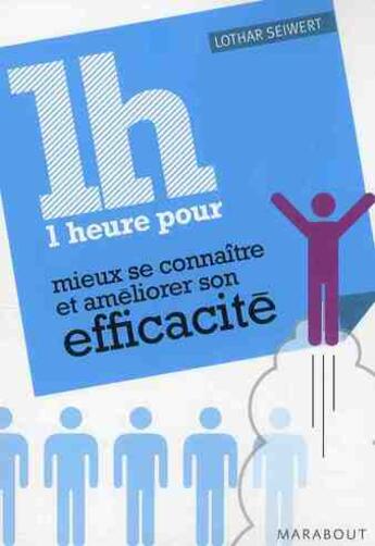 Couverture du livre « Une heure pour améliorer son efficacité » de Lothar Seiwert aux éditions Marabout