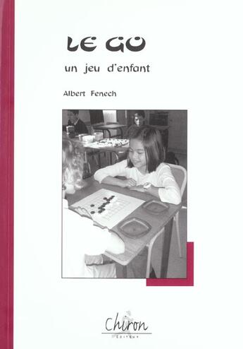 Couverture du livre « Le go ; un jeu d'enfant » de Albert Fenech aux éditions Chiron
