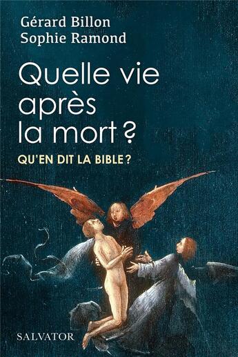 Couverture du livre « Quelle vie après la mort ? : Qu'en dit la bible ? » de Gerard Billon et Sophie Ramond aux éditions Salvator