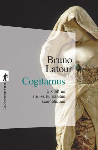 Couverture du livre « Cogitamus ; six lettres sur les humanités scientifiques » de Bruno Latour aux éditions La Decouverte