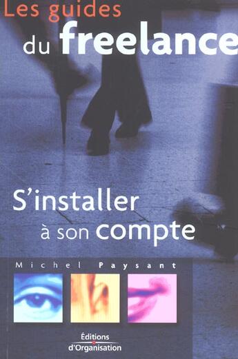 Couverture du livre « S'Installer A Son Compte » de Michel Paysant aux éditions Organisation