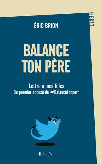 Couverture du livre « Balance ton père ; lettre à mes filles du premier accusé de #balancetonporc » de Eric Brion aux éditions Lattes