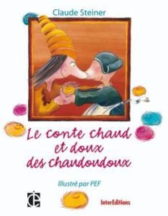 Couverture du livre « Le conte chaud et doux des chaudoudoux » de Steiner-C aux éditions Intereditions