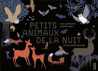 Couverture du livre « Les petits animaux de la nuit ; un livre phosphorescent » de Delphine Chedru et Anne Jankeliowitch aux éditions La Martiniere Jeunesse