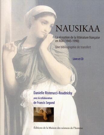 Couverture du livre « Nausikaa ; la réception de la littérature française en RDA (1945-1990) » de Risterucci-Roudnicky aux éditions Maison Des Sciences De L'homme