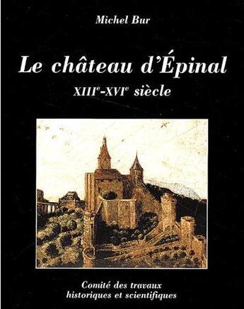 Couverture du livre « Le château d'Epinal » de Michel Bur aux éditions Cths Edition