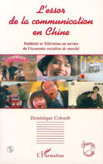 Couverture du livre « L'essor de la communication en Chine ; publicité et télévision au service de l'économie socialiste de marché » de Dominique Colomb aux éditions L'harmattan